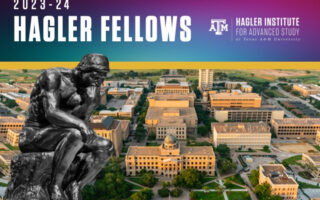 Hagler Institute Unveils 2023-24 Fellows, Including Four Working With Texas A&M Arts & Sciences